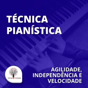 Técnica Pianística: agilidade, independência, velocidade