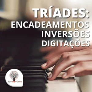 Tríades: encadeamentos, inversões e digitaçõesEste curso possui Aula